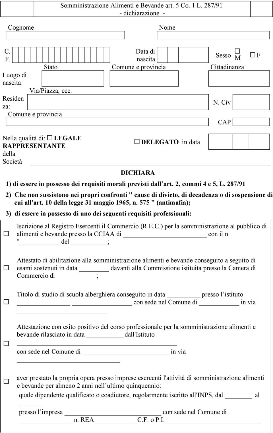 Civ CAP 1) di essere in possesso dei requisiti morali previsti dall art. 2, commi 4 e 5, L.