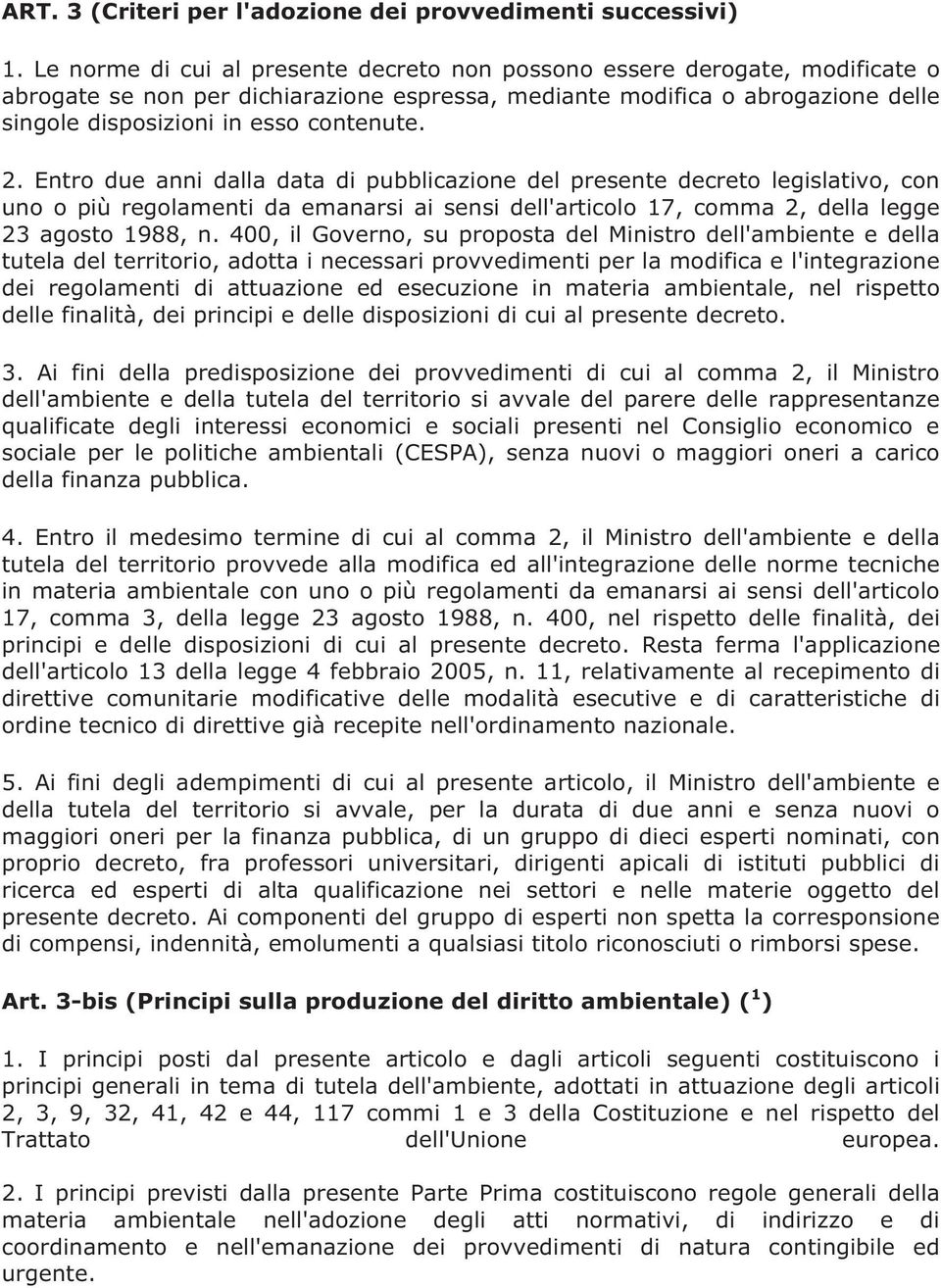 2. Entro due anni dalla data di pubblicazione del presente decreto legislativo, con uno o più regolamenti da emanarsi ai sensi dell'articolo 17, comma 2, della legge 23 agosto 1988, n.