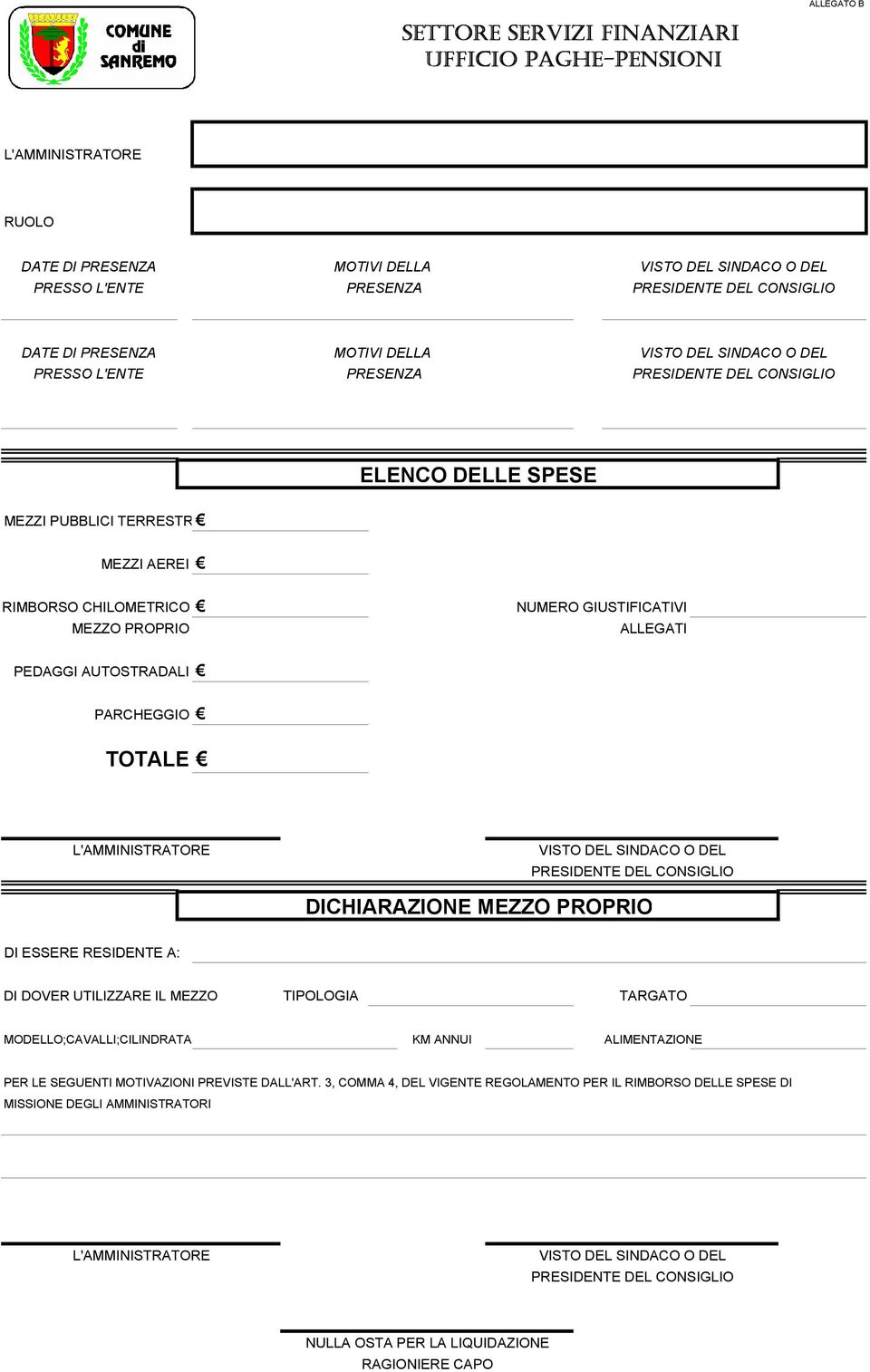 GIUSTIFICATIVI ALLEGATI PEDAGGI AUTOSTRADALI PARCHEGGIO TOTALE L'AMMINISTRATORE VISTO DEL SINDACO O DEL PRESIDENTE DEL CONSIGLIO DICHIARAZIONE MEZZO PROPRIO DI ESSERE RESIDENTE A: DI DOVER UTILIZZARE