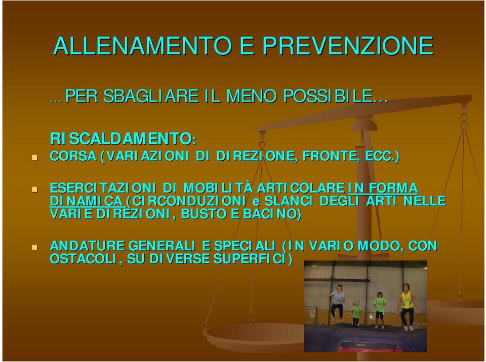 ) ESERCITAZIONI DI MOBILITÀ ARTICOLARE IN FORMA DINAMICA (CIRCONDUZIONI e