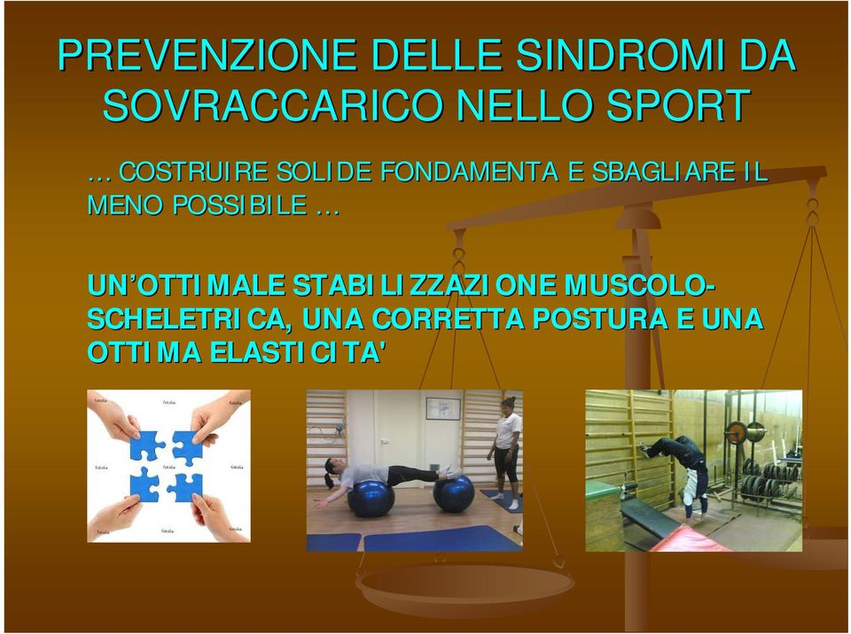 MENO POSSIBILE UN OTTIMALE STABILIZZAZIONE MUSCOLO-