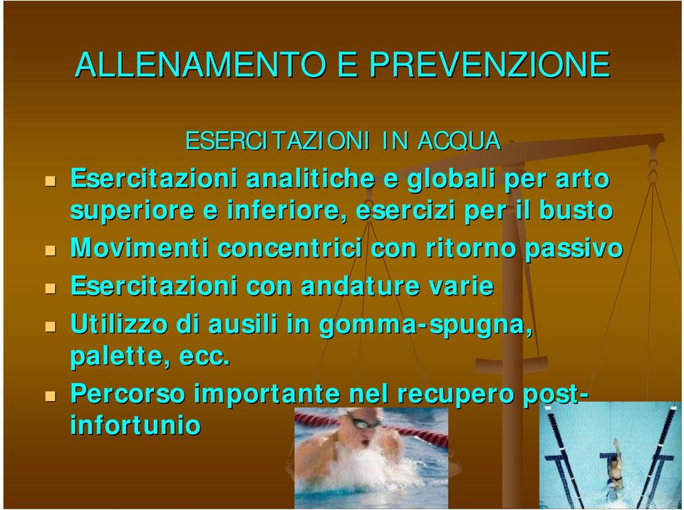 ritorno passivo Esercitazioni con andature varie Utilizzo di ausili in