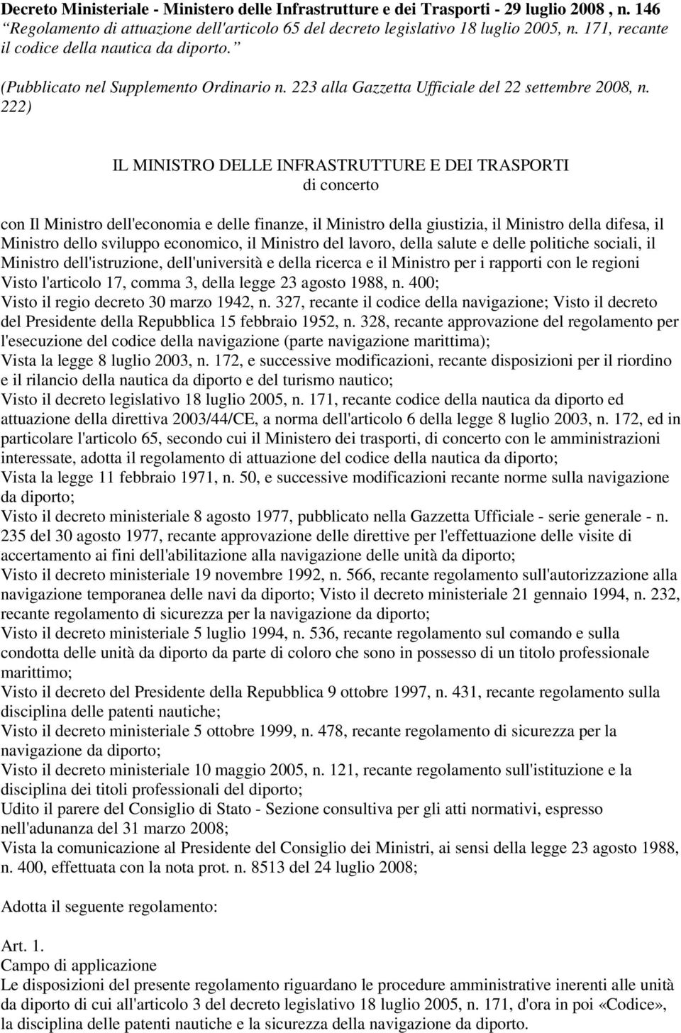 222) IL MINISTRO DELLE INFRASTRUTTURE E DEI TRASPORTI di concerto con Il Ministro dell'economia e delle finanze, il Ministro della giustizia, il Ministro della difesa, il Ministro dello sviluppo