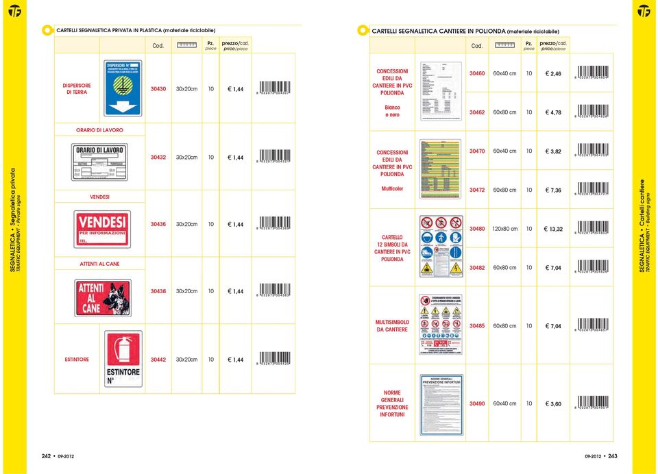 Multicolor CARTELLO 12 SIMBOLI DA CANTIERE IN PVC POLIONDA 30470 60x40 cm 10 3,82 30472 60x80 cm 10 7,36 30480 120x80 cm 10 13,32 30482 60x80 cm 10 7,04 SEGNALETICA 30438