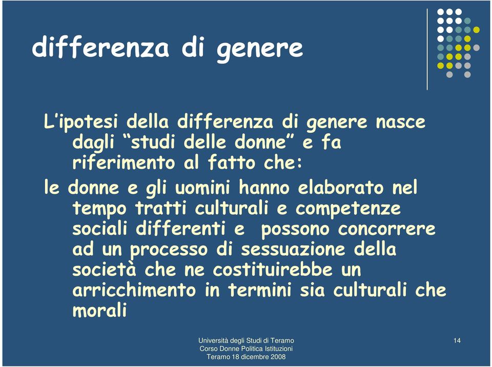 culturali e competenze sociali differenti e possono concorrere ad un processo di