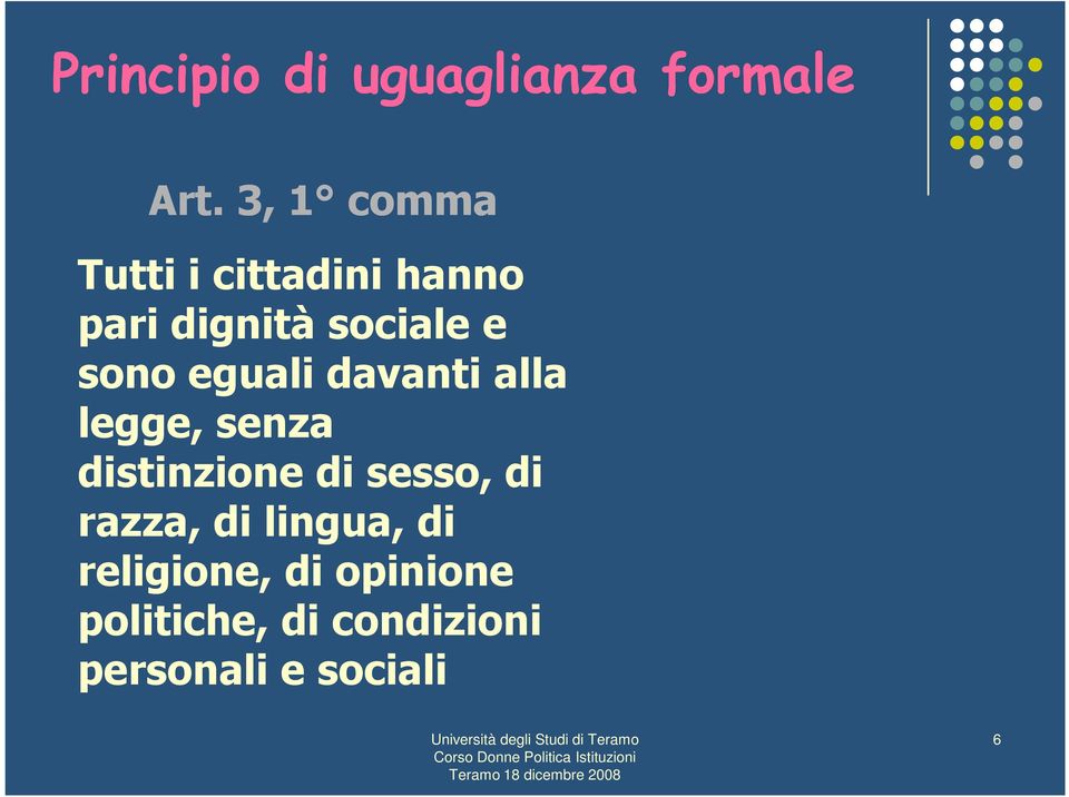 eguali davanti alla legge, senza distinzione di sesso, di