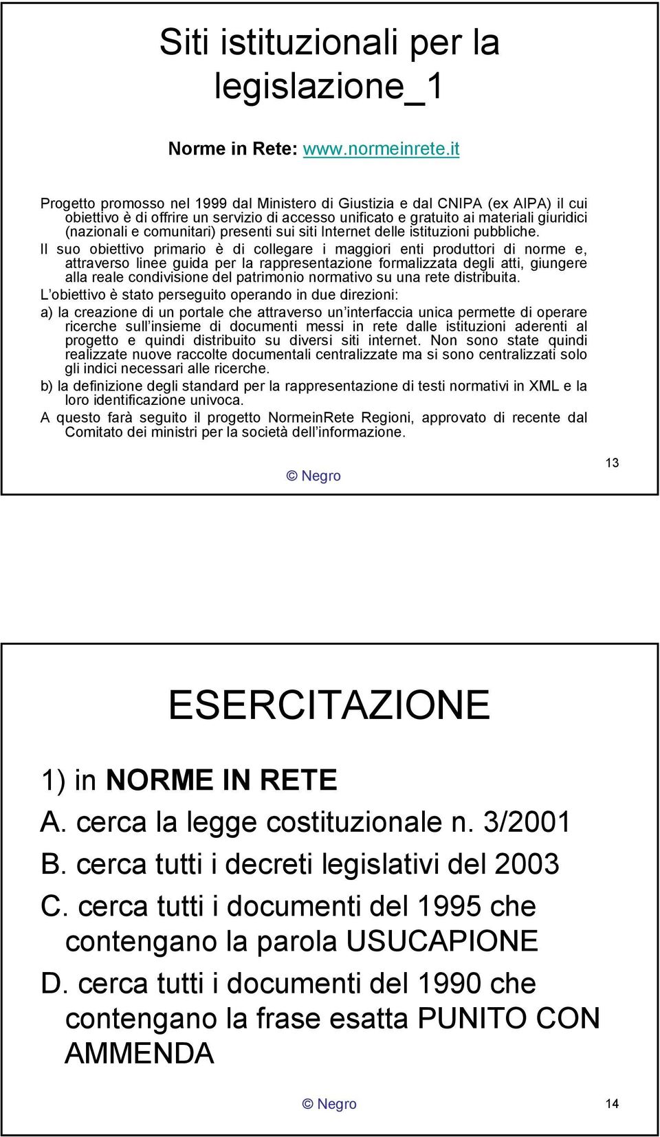 comunitari) presenti sui siti Internet delle istituzioni pubbliche.