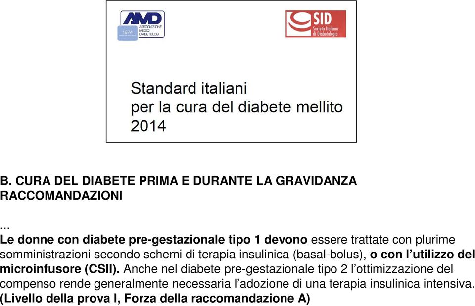 di terapia insulinica (basal-bolus), o con l utilizzo del microinfusore (CSII).