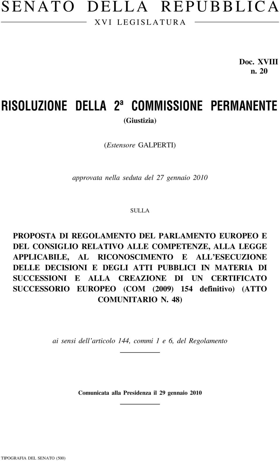 PARLAMENTO EUROPEO E DEL CONSIGLIO RELATIVO ALLE COMPETENZE, ALLA LEGGE APPLICABILE, AL RICONOSCIMENTO E ALL ESECUZIONE DELLE DECISIONI E DEGLI ATTI PUBBLICI