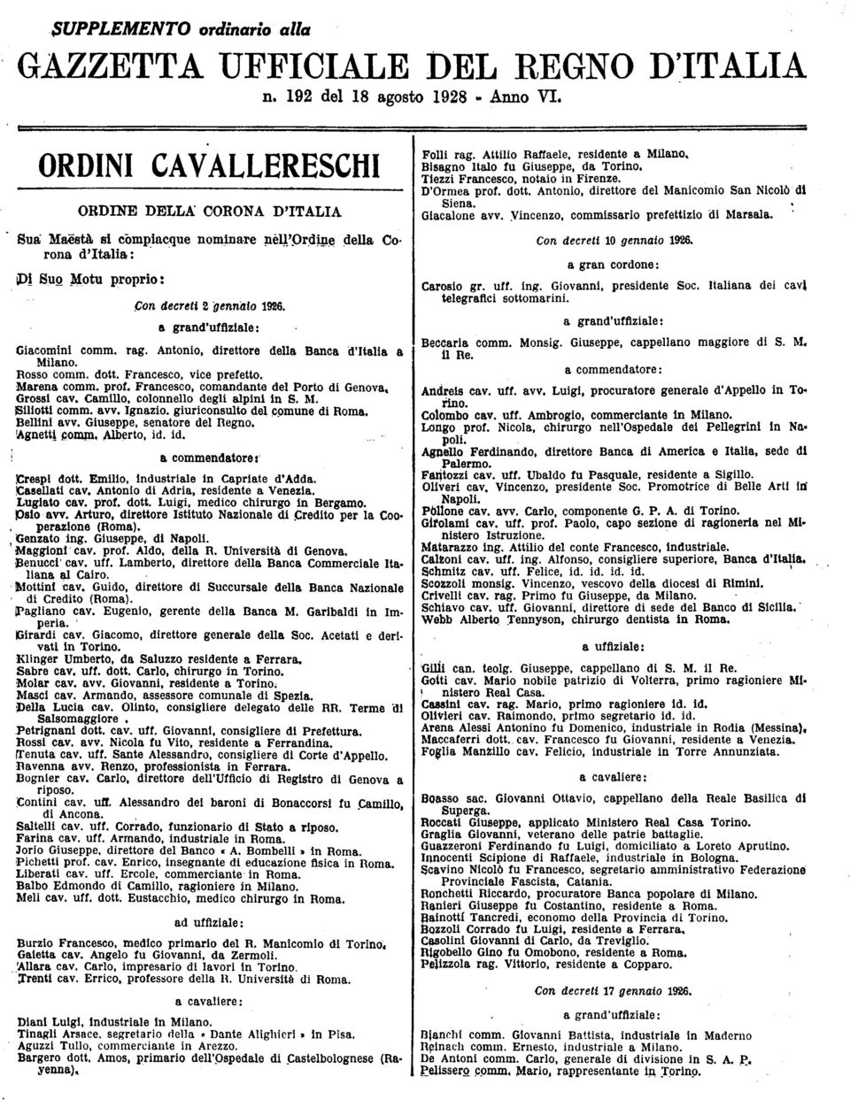 Mren comm. prof. Frncesco, comndnte del Porto di Genov, Grossi cv. Cmillo, colonnello degli lpini in S. M. Elliotti comm. vv. Ignzio. giuriconsulto del comune di Rom. Bellini vv.