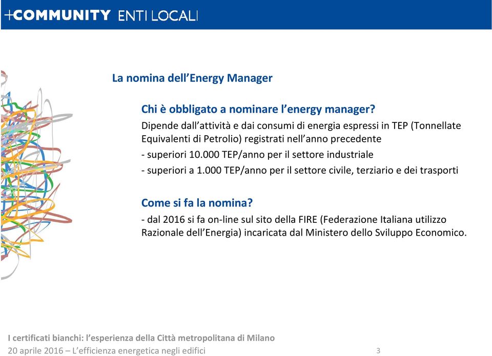 precedente superiori 10.000 TEP/anno per il settore industriale superiori a 1.