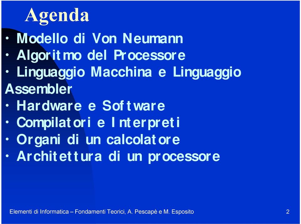 Interpreti Organi di un calcolatore Architettura di un processore