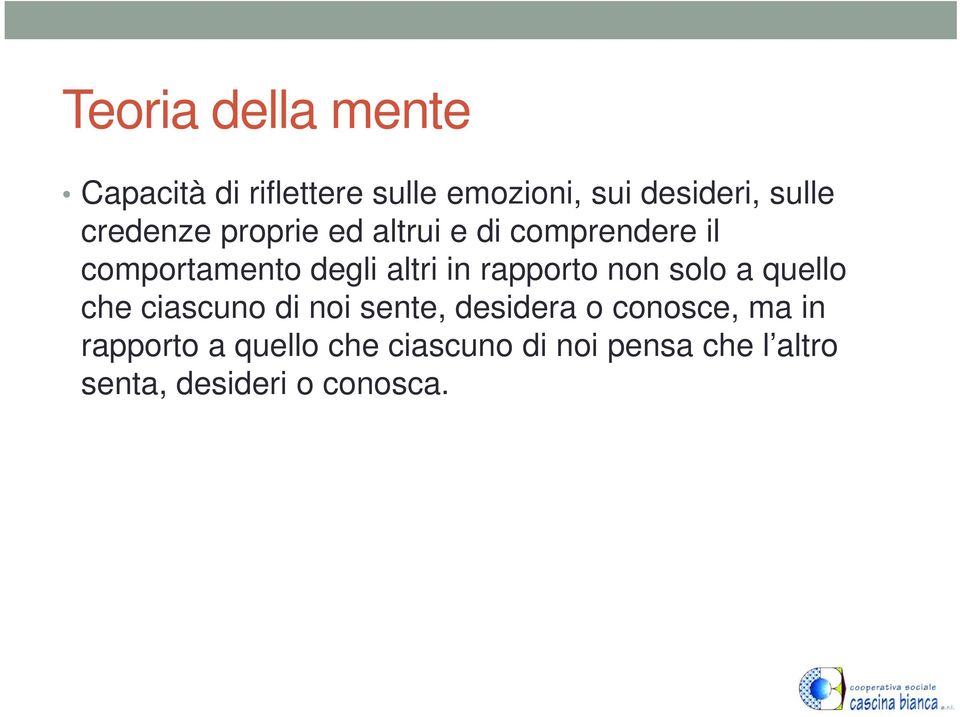 rapporto non solo a quello che ciascuno di noi sente, desidera o conosce, ma