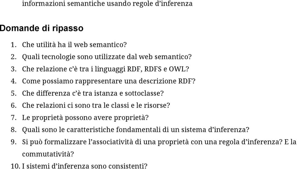 6. Che relazioni ci sono tra le classi e le risorse? 7. Le proprietà possono avere proprietà? 8.