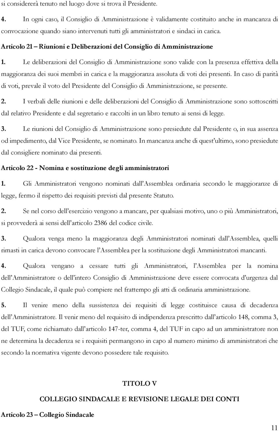 Articolo 21 Riunioni e Deliberazioni del Consiglio di Amministrazione 1.