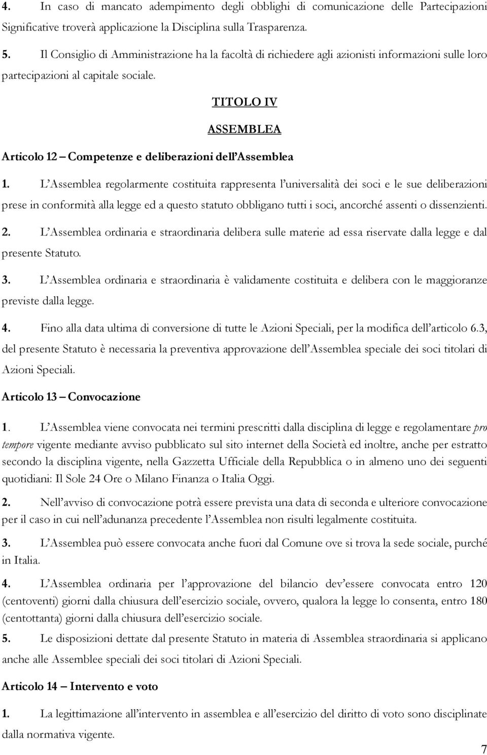 TITOLO IV ASSEMBLEA Articolo 12 Competenze e deliberazioni dell Assemblea 1.