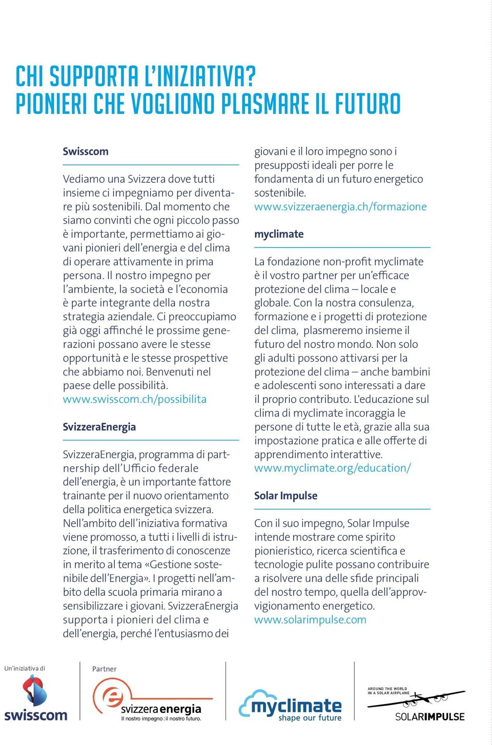 Il nostro impegno per l ambiente, la società e l economia è parte integrante della nostra strategia aziendale.