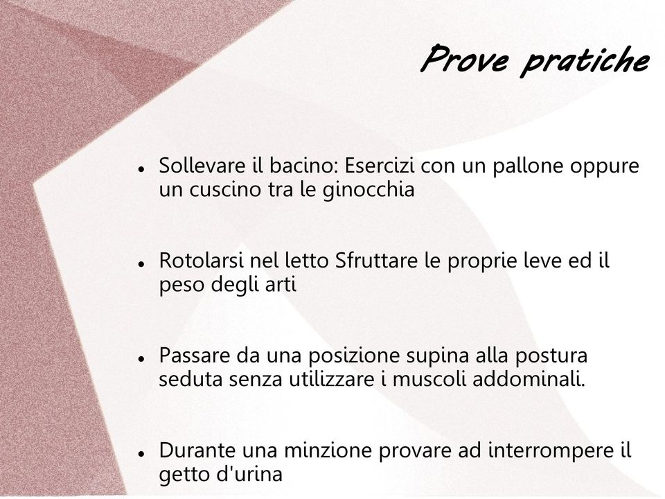 degli arti Passare da una posizione supina alla postura seduta senza