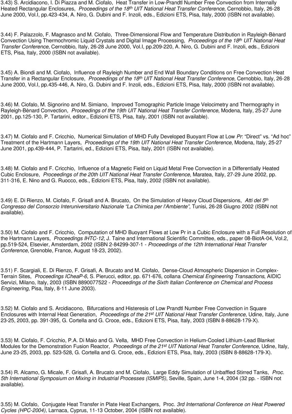 June 2000, Vol.I, pp.423-434, A. Niro, G. Dubini and F. Inzoli, eds., Edizioni ETS, Pisa, Italy, 2000 (ISBN not available). 3.44) F. Palazzolo, F. Magnasco and M.