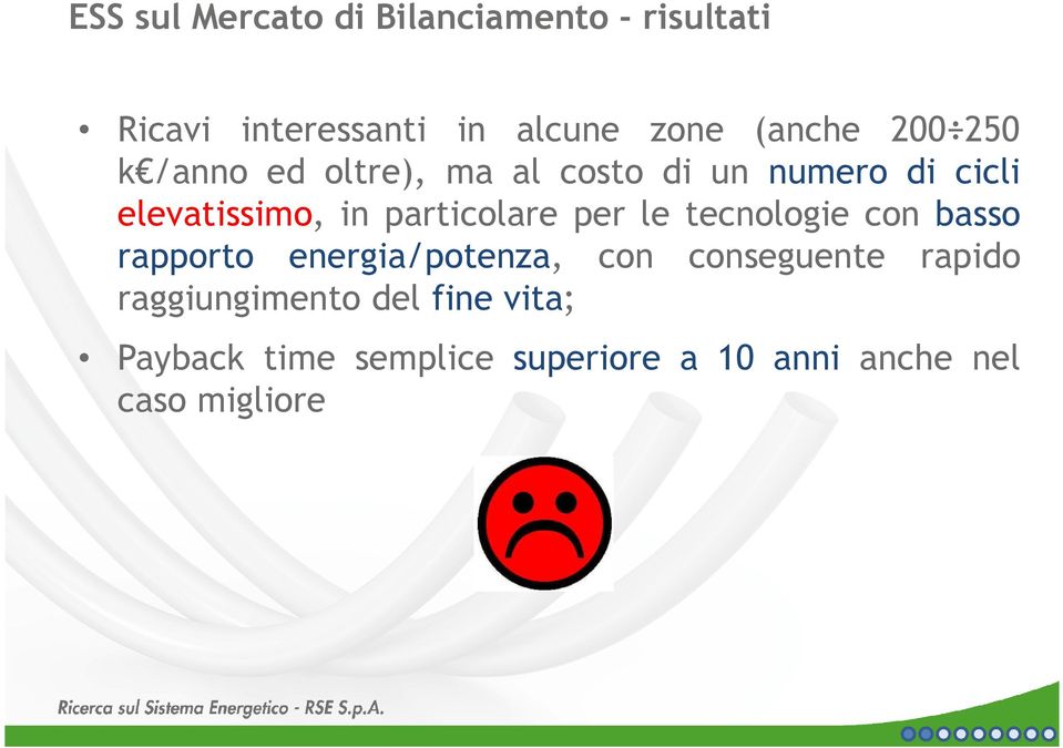 particolare per le tecnologie con basso rapporto energia/potenza, con conseguente