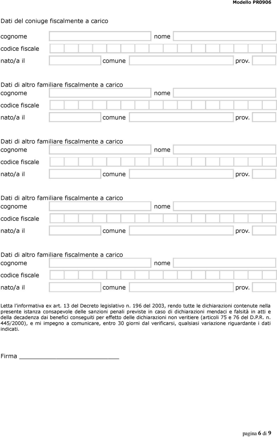 196 del 2003, rendo tutte le dichiarazioni contenute nella presente istanza consapevole delle sanzioni penali previste in caso di dichiarazioni mendaci e falsità in atti e