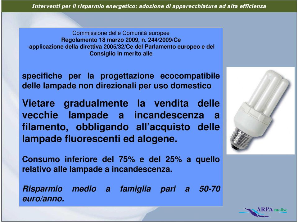 progettazione ecocompatibile delle lampade non direzionali per uso domestico Vietare gradualmente la vendita delle vecchie lampade a