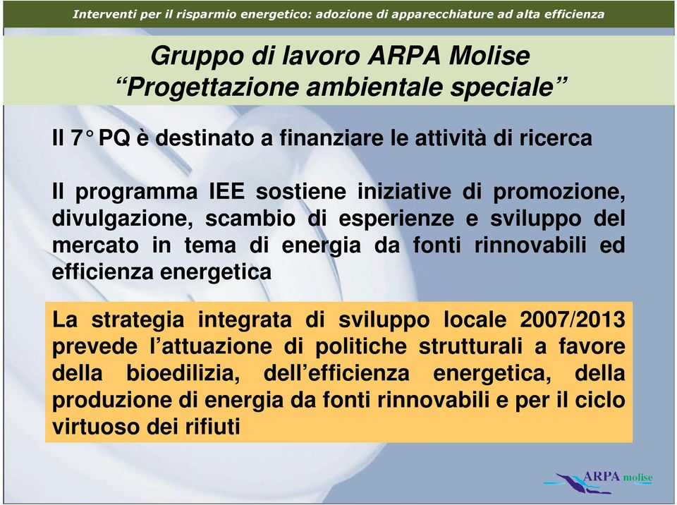 rinnovabili ed efficienza energetica La strategia integrata di sviluppo locale 2007/2013 prevede l attuazione di politiche