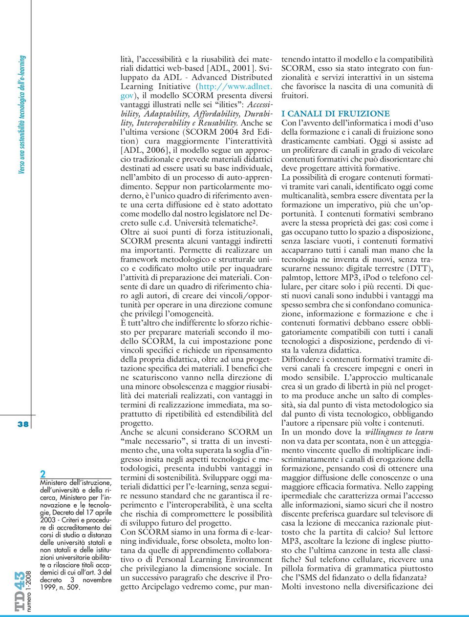 all art. 3 del decreto 3 novembre 1999, n. 509. lità, l accessibilità e la riusabilità dei materiali didattici web-based [ADL, 2001].