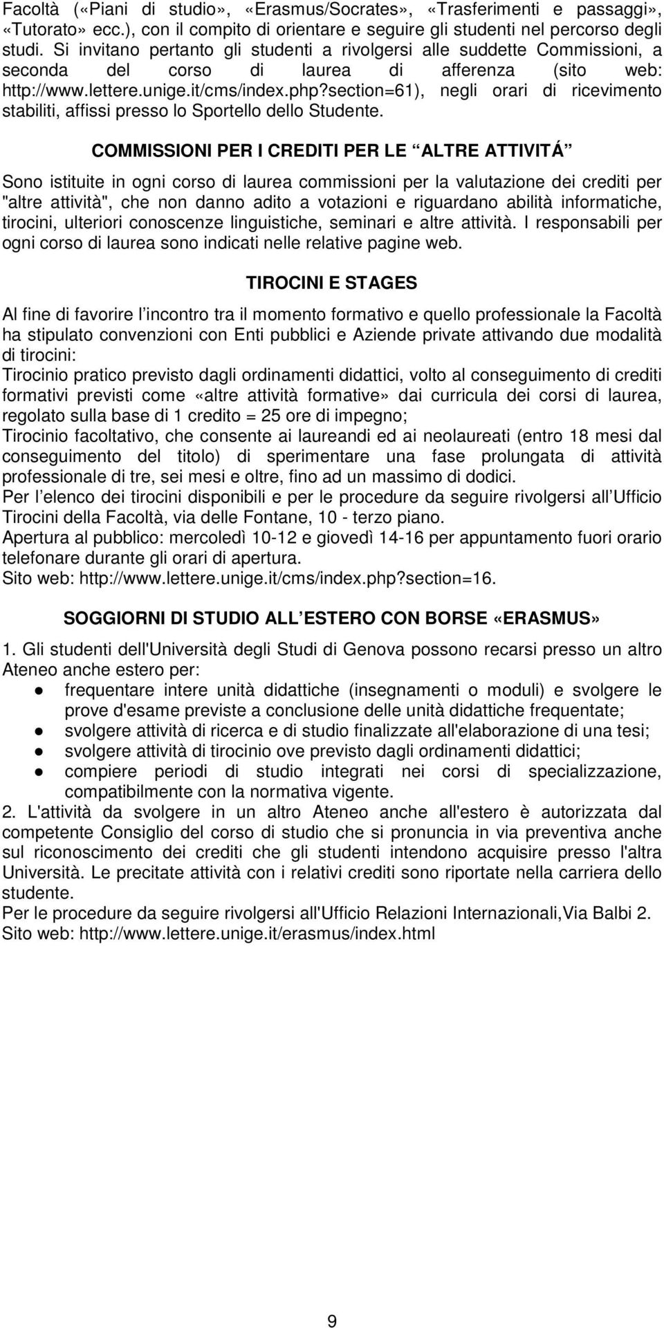 section=61), negli orari di ricevimento stabiliti, affissi presso lo Sportello dello Studente.