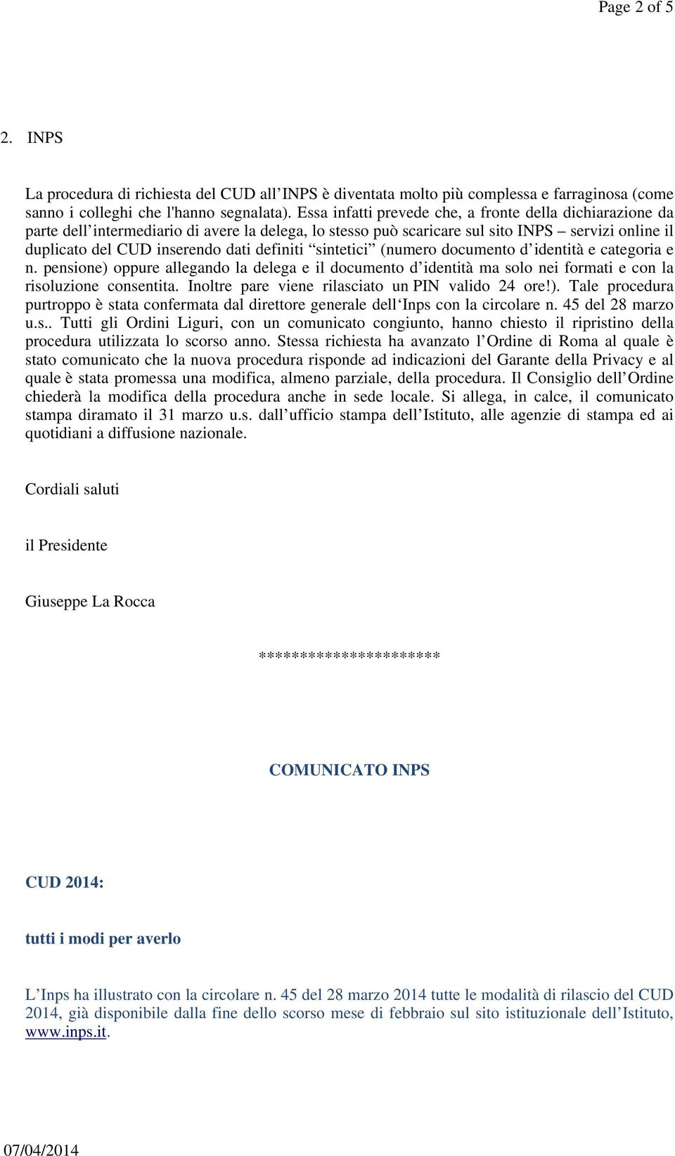 definiti sintetici (numero documento d identità e categoria e n. pensione) oppure allegando la delega e il documento d identità ma solo nei formati e con la risoluzione consentita.