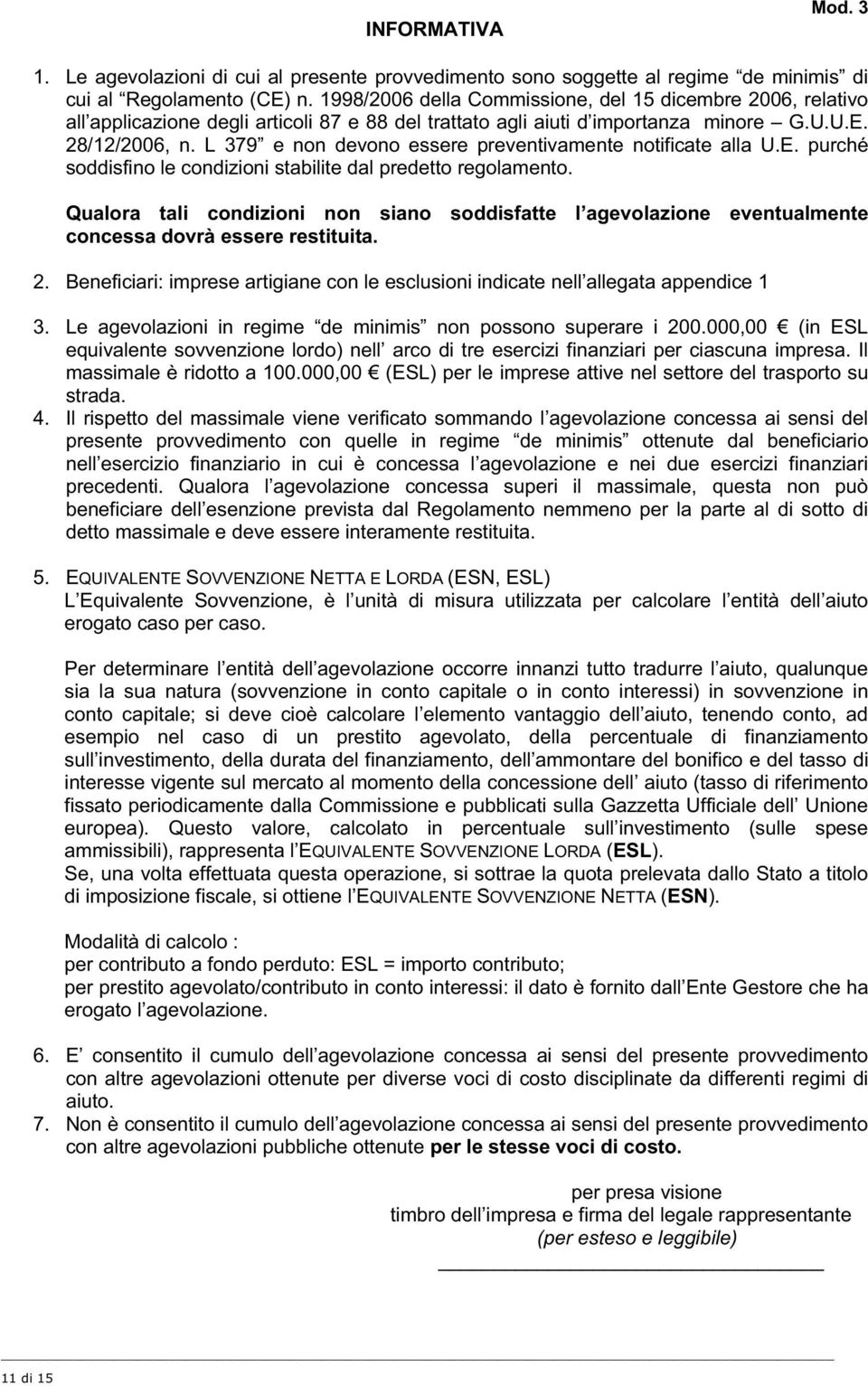 L 379 e non devono essere preventivamente notificate alla U.E. purché soddisfino le condizioni stabilite dal predetto regolamento.