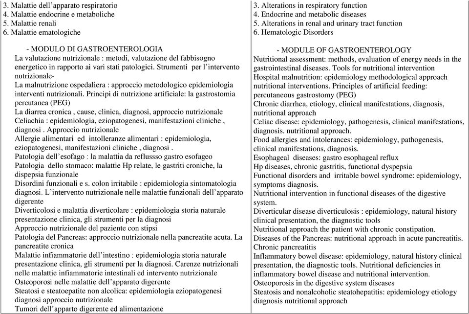 Strumenti per l intervento nutrizionale- La malnutrizione ospedaliera : approccio metodologico epidemiologia interventi nutrizionali.