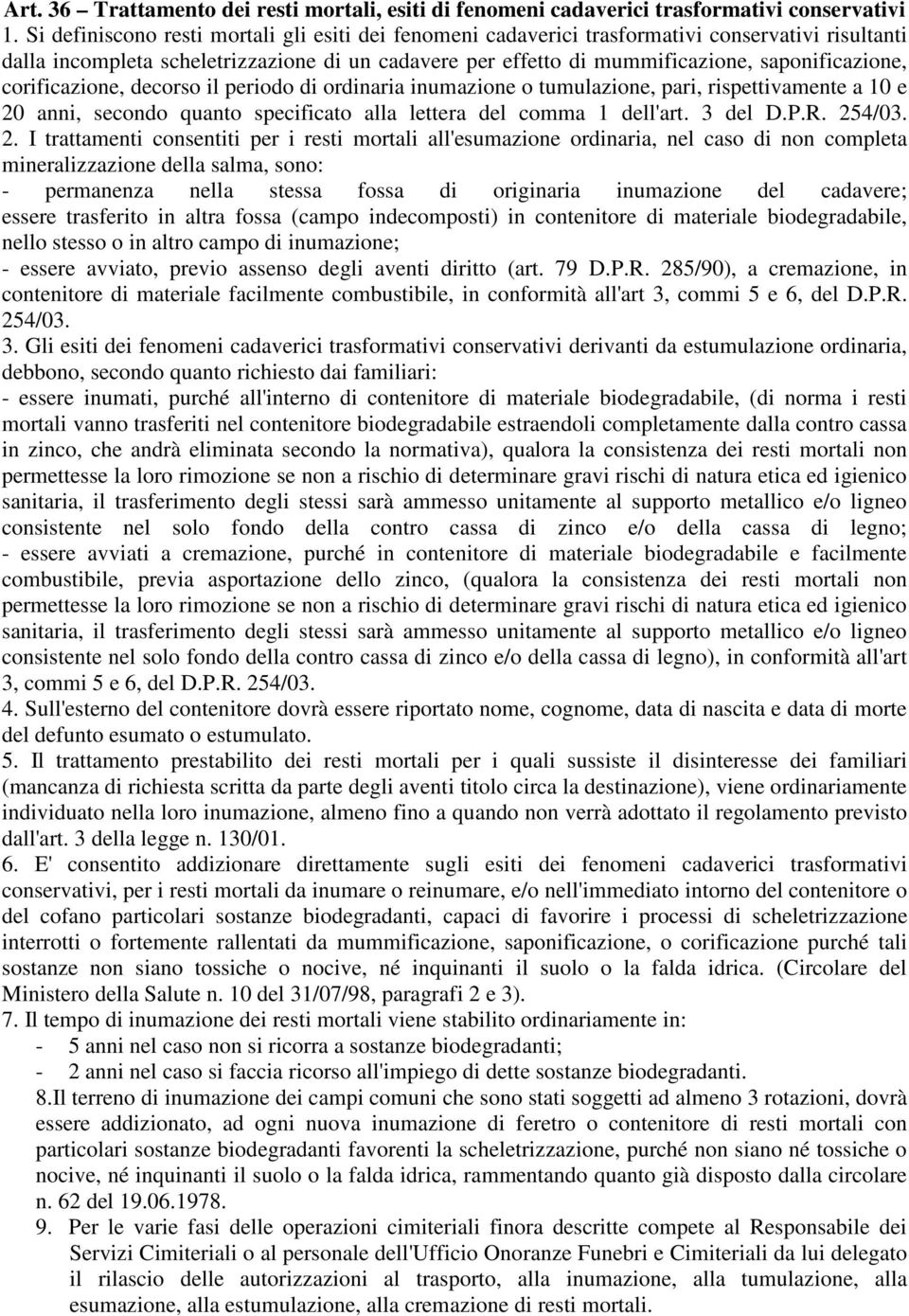 corificazione, decorso il periodo di ordinaria inumazione o tumulazione, pari, rispettivamente a 10 e 20