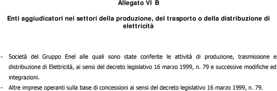 e distribuzione di Elettricità, ai sensi del decreto legislativo 16 marzo 1999, n.