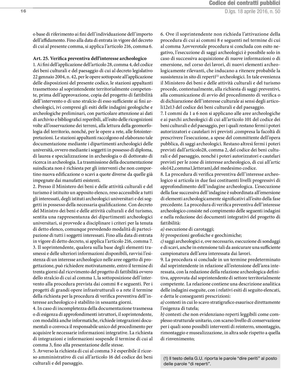 Ai fini dell applicazione dell articolo 28, comma 4, del codice dei beni culturali e del paesaggio di cui al decreto legislativo 22 gennaio 2004, n.