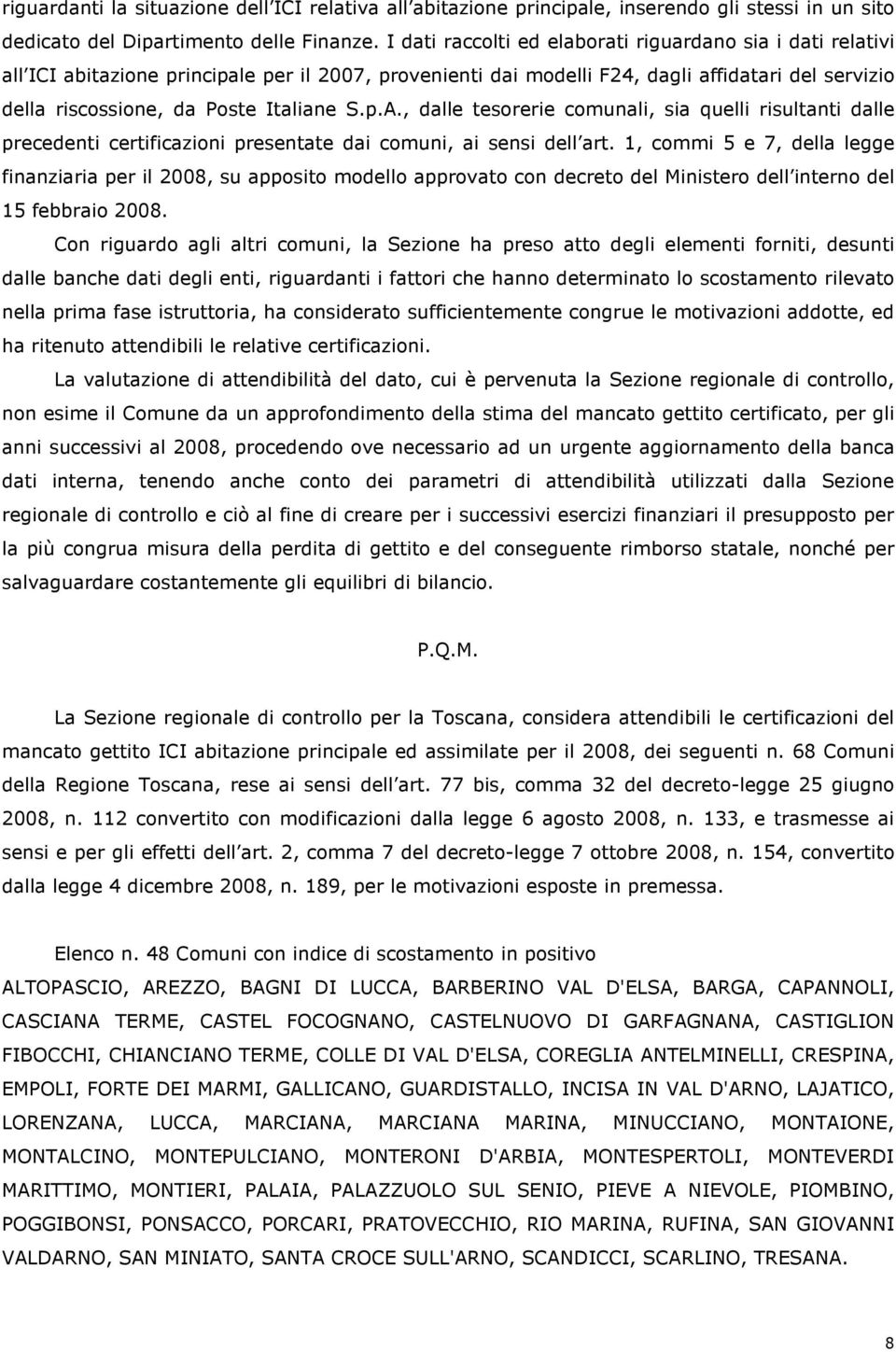 S.p.A., dalle tesorerie comunali, sia quelli risultanti dalle precedenti certificazioni presentate dai comuni, ai sensi dell art.