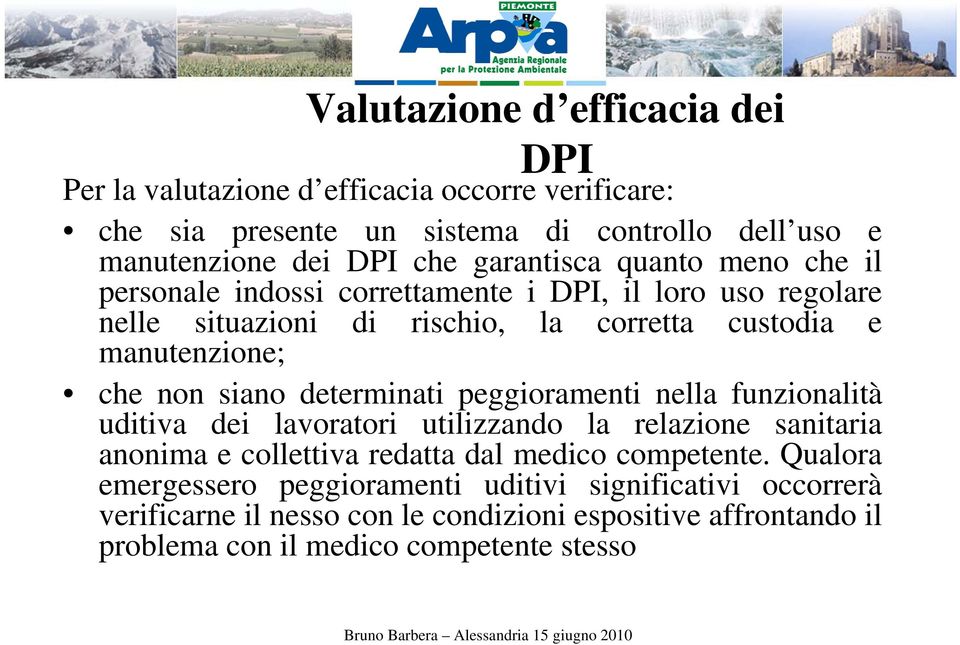 siano determinati peggioramenti nella funzionalità uditiva dei lavoratori utilizzando la relazione sanitaria anonima e collettiva redatta dal medico competente.