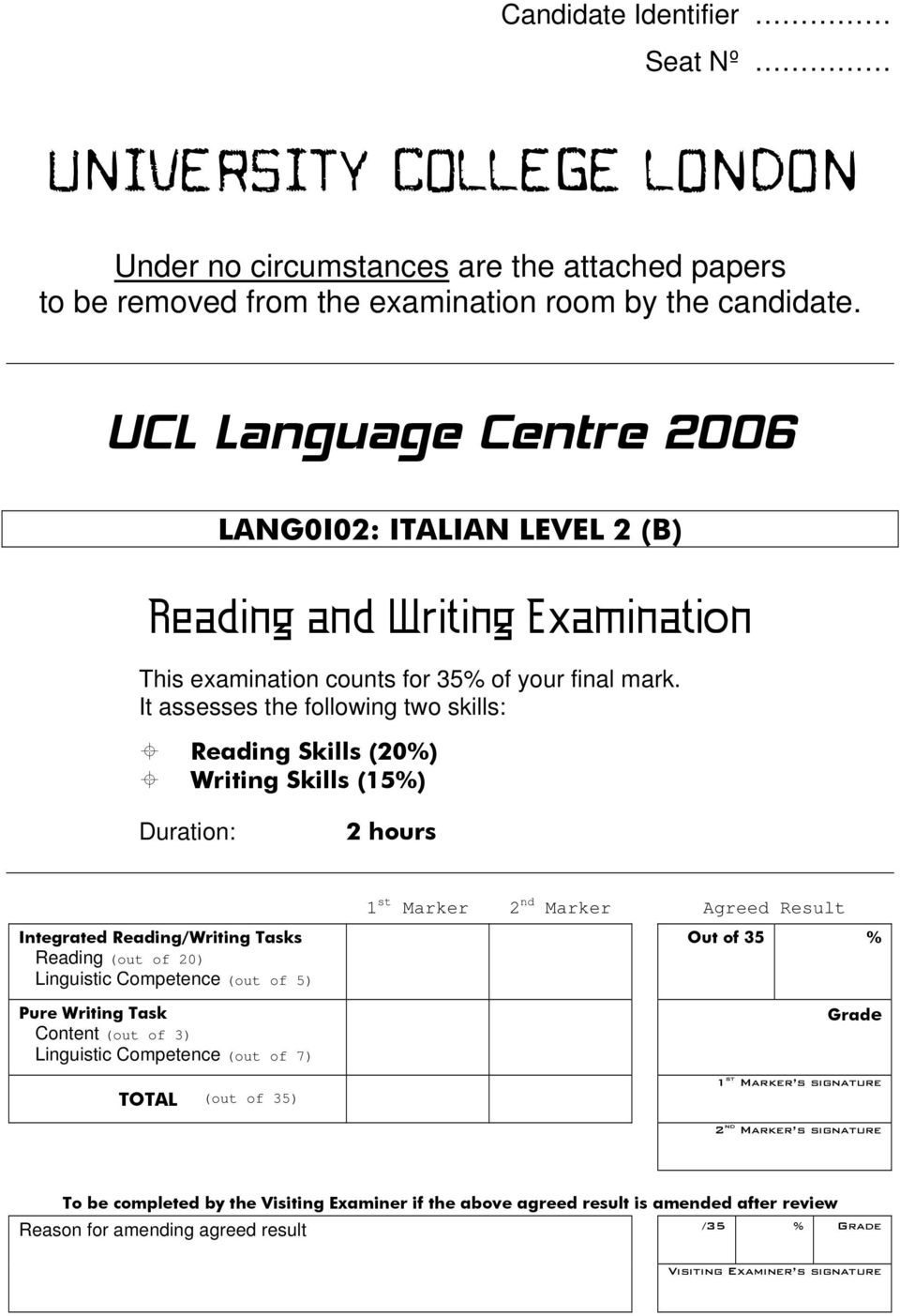 It assesses the following two skills: Reading Skills (20%) Writing Skills (15%) Duration: 2 hours 1 st Marker 2 nd Marker Agreed Result Integrated Reading/Writing Tasks Reading (out of 20) Linguistic