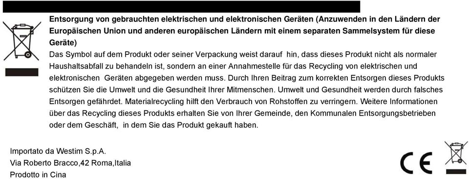 Recycling von elektrischen und elektronischen Geräten abgegeben werden muss. Durch Ihren Beitrag zum korrekten Entsorgen dieses Produkts schützen Sie die Umwelt und die Gesundheit Ihrer Mitmenschen.