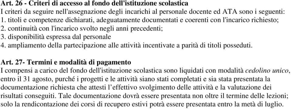 ampliamento della partecipazione alle attività incentivate a parità di titoli posseduti. Art.