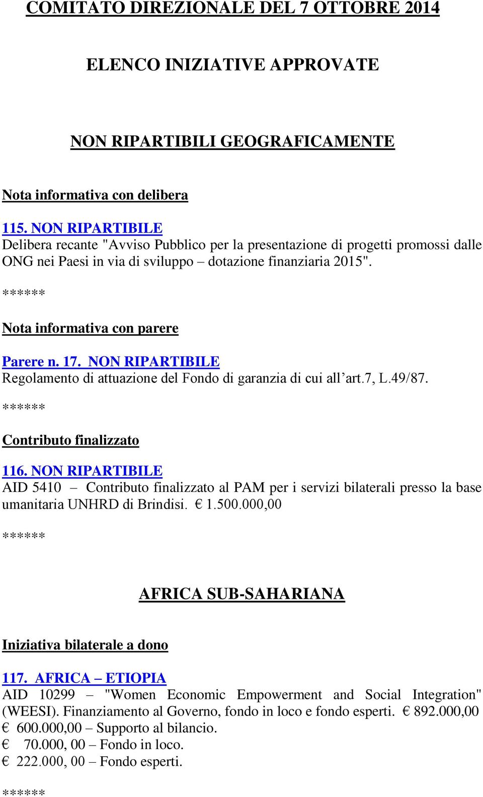 ****** Nota informativa con parere Parere n. 17. NON RIPARTIBILE Regolamento di attuazione del Fondo di garanzia di cui all art.7, L.49/87. ****** Contributo finalizzato 116.