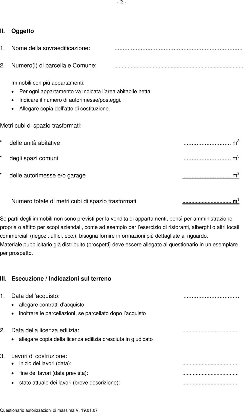 .. m 3 delle autorimesse e/o garage... m 3 Numero totale di metri cubi di spazio trasformati.