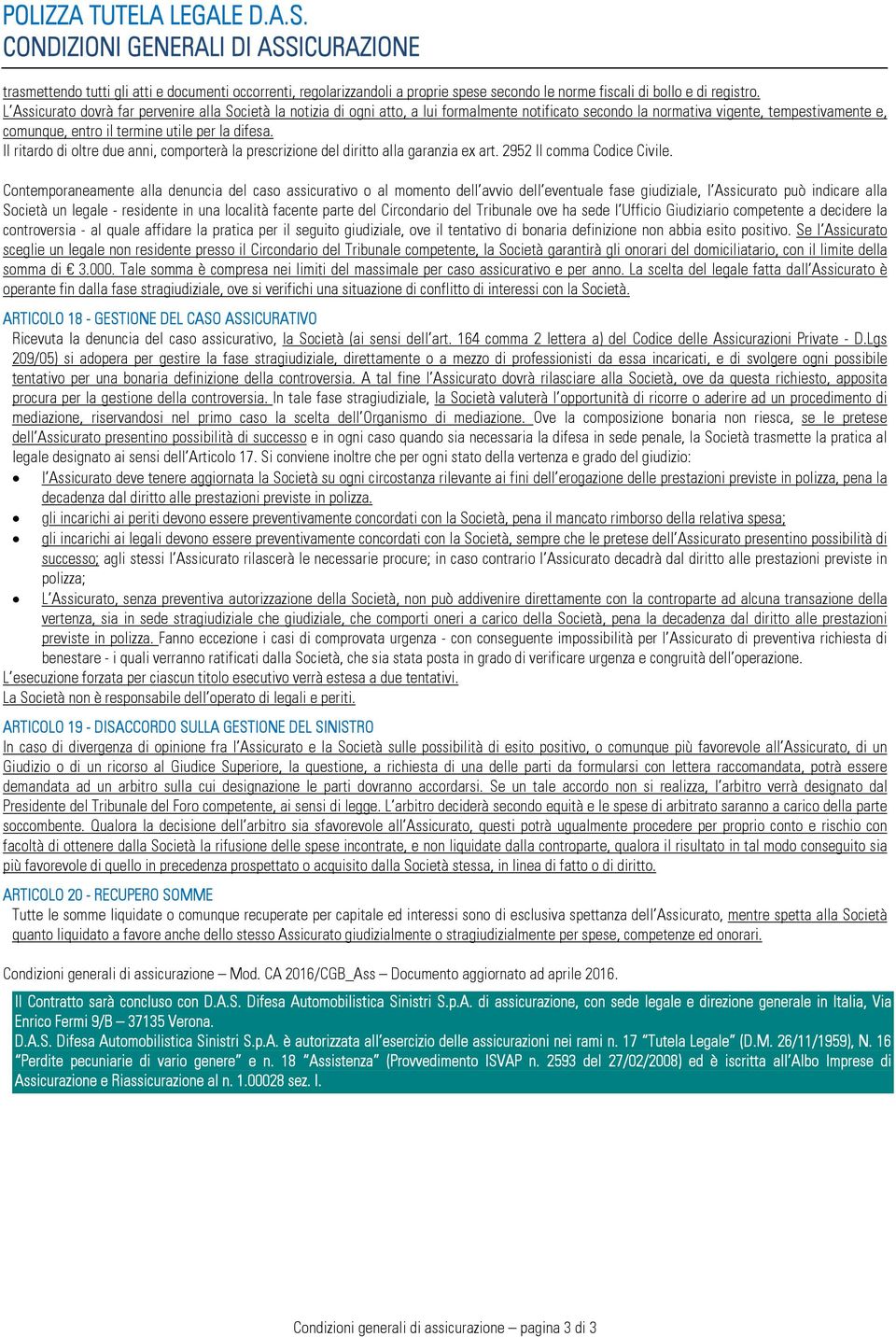 Il ritardo di oltre due anni, comporterà la prescrizione del diritto alla garanzia ex art. 2952 II comma Codice Civile.