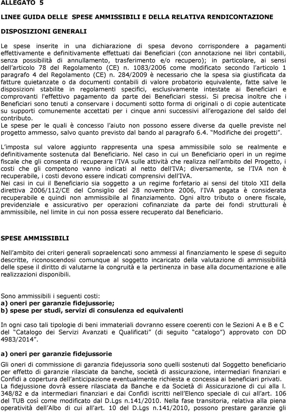 Regolamento (CE) n. 1083/2006 come modificato secondo l articolo 1 paragrafo 4 del Regolamento (CE) n.