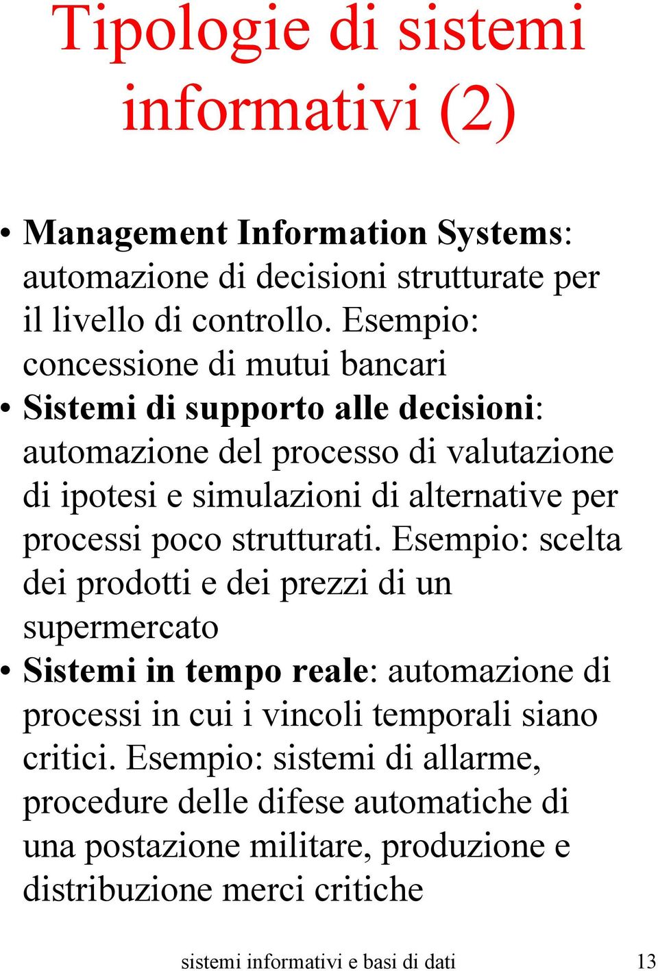 processi poco strutturati.