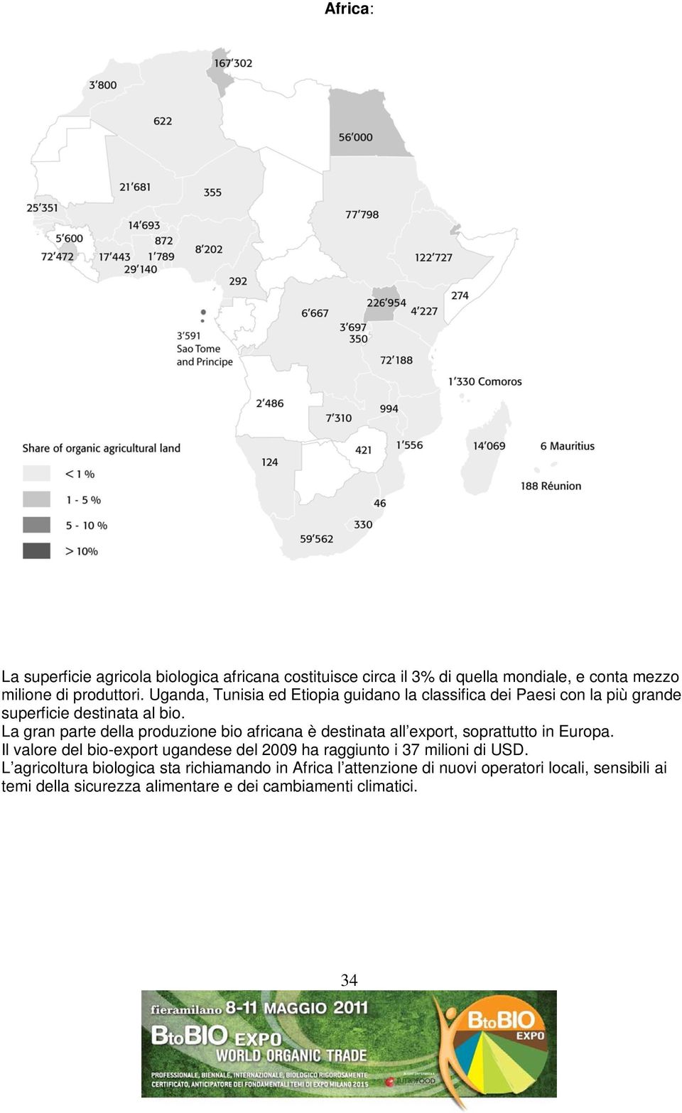 La gran parte della produzione bio africana è destinata all export, soprattutto in Europa.