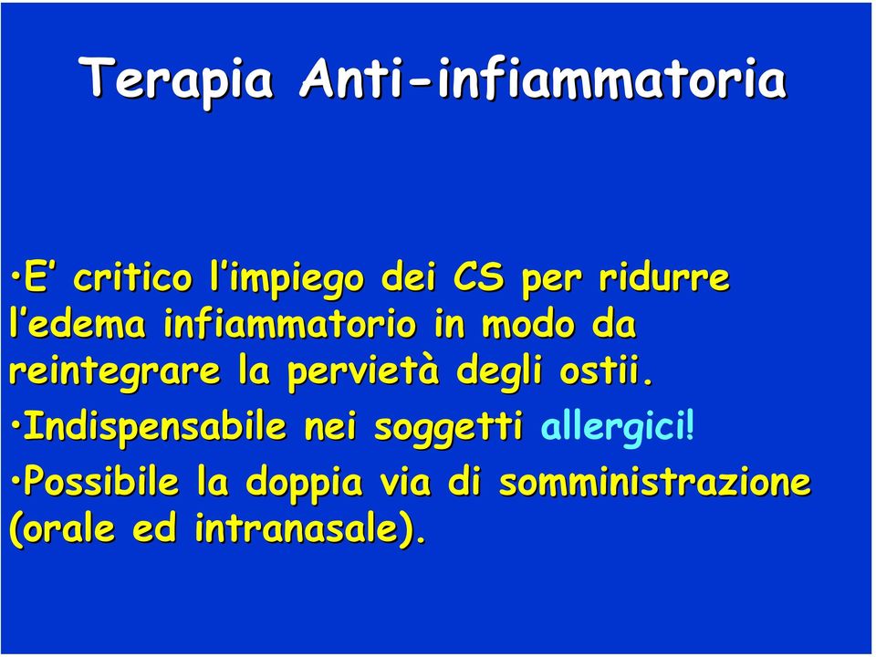 la pervietà degli ostii. Indispensabile nei soggetti allergici!