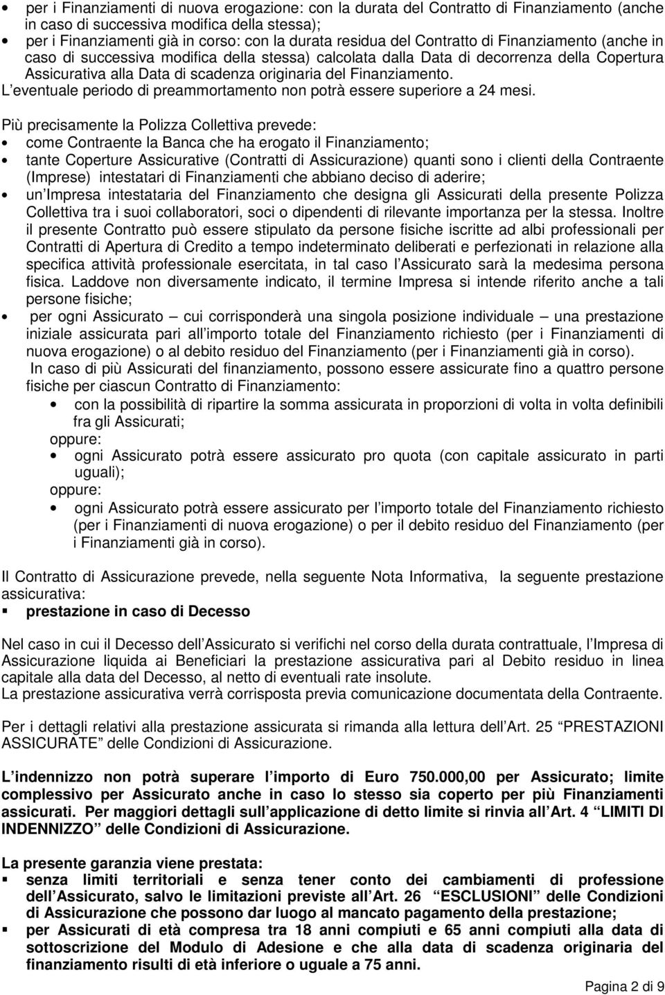 L eventuale periodo di preammortamento non potrà essere superiore a 24 mesi.