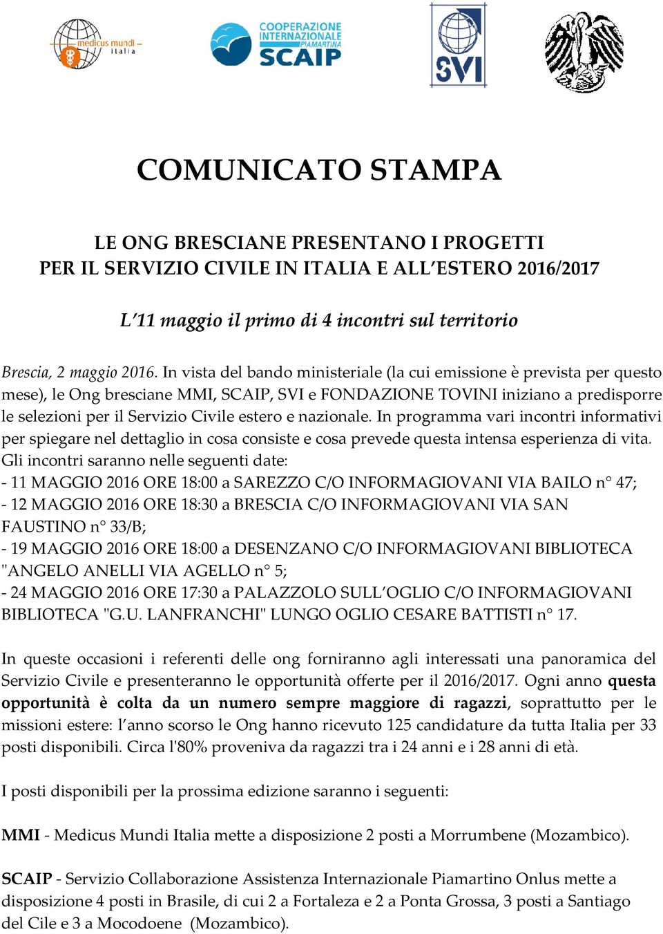 nazionale. In programma vari incontri informativi per spiegare nel dettaglio in cosa consiste e cosa prevede questa intensa esperienza di vita.