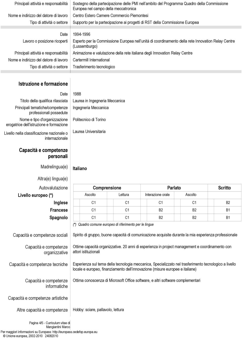 valutazione della rete italiana degli Innovation Relay Centre Cartermill International Trasferimento tecnologico Istruzione e formazione Titolo della qualifica rilasciata Principali